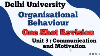 Unit 3 : Communication and Motivation l One Shot Revision l Organisational Behaviour l Semester 3 l