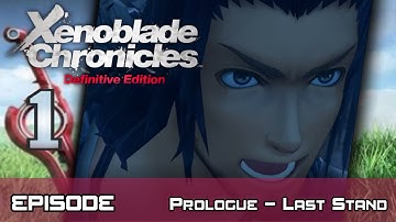 Xenoblade Chronicles: Definitive Edition - Walkthrough - Ep 1: Prologue - Last Stand
