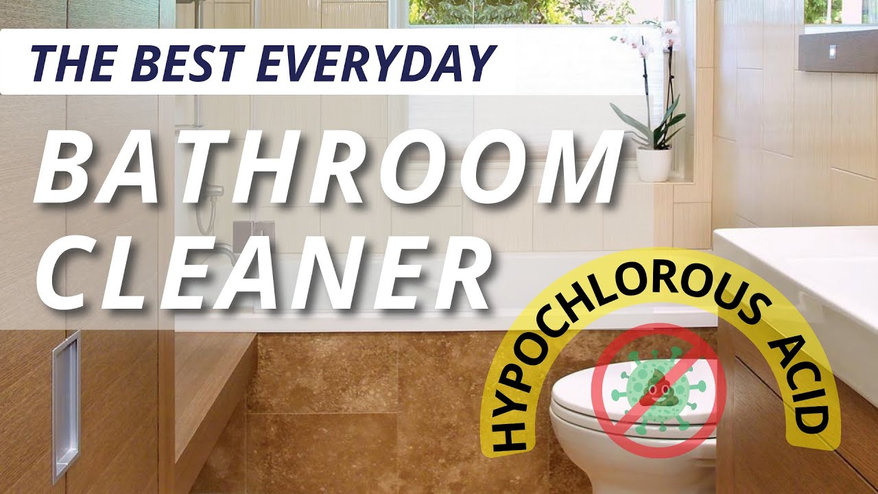 The Best Bathroom and Toilet Cleaner: Hypochlorous Acid - YouTube