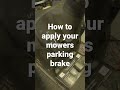 Simple - How to apply your mower’s parking brake #baldeagle242