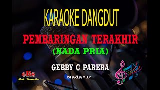 Karaoke Pembaringan Terakhir Nada Pria - Gebby C Parera (Karaoke Dangdut Tanpa Vocal)