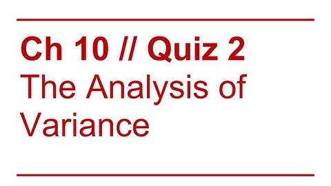 Data Sense 10: The Analysis of Variance / Quiz Review 2