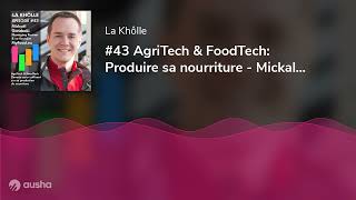 #43 AgriTech & FoodTech: Produire sa nourriture - Mickal Gandecki - co-founder Myfood.eu