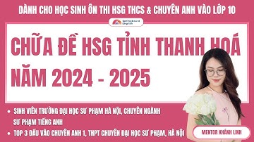 Chữa đề HSG TỈNH THANH HOÁ môn tiếng Anh năm 2024-2025