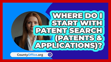 Where Do I Start With Patent Search   (Patents & Applications)? | CountyOffice News