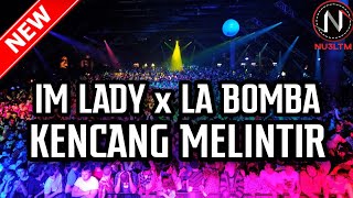 DJ BREAKBEAT IM LADY x LA BOMBA - PACU TRUS BRAY!!! [NU3LTM]