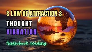 Unlock Law of Attraction Activation: Thought Vibration by William Atkinson Full Audiobook