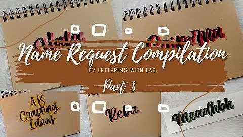 Name Request Compilation Pt. 8 | Lettering with LAB