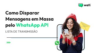 Como Disparar Mensagens em Massa pelo WhatsApp API - Recurso LISTA DE TRANSMISSÃO