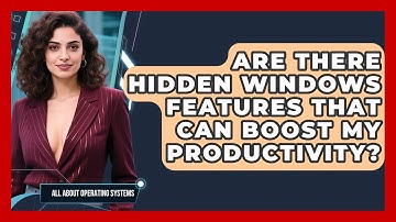Are There Hidden Windows Features That Can Boost My Productivity? | All About Operating Systems News