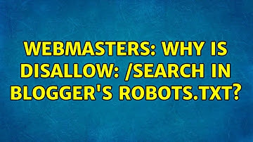 Webmasters: Why is Disallow: /search in Blogger