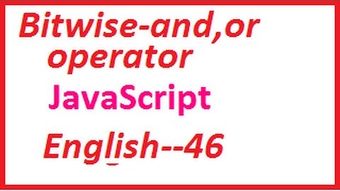 BitWise or ,and Operator in JavaScript--English 46-vlr training