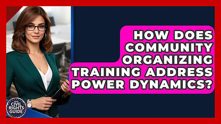 How Does Community Organizing Training Address Power Dynamics? - Your Civil Rights Guide