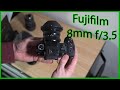 Fujifilm 8mm f/3.5 Unboxing &amp; First Look