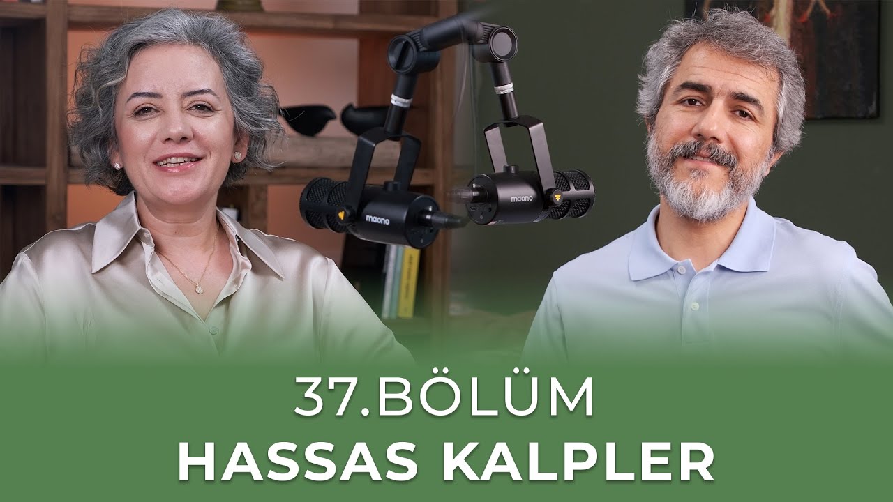 Bölüm 37 l Hassas Kalpler