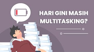 Multitasking Tidak Produktif (Tips Anti-Multitasking Buat Hidup yang Produktif dan Sehat Mental)