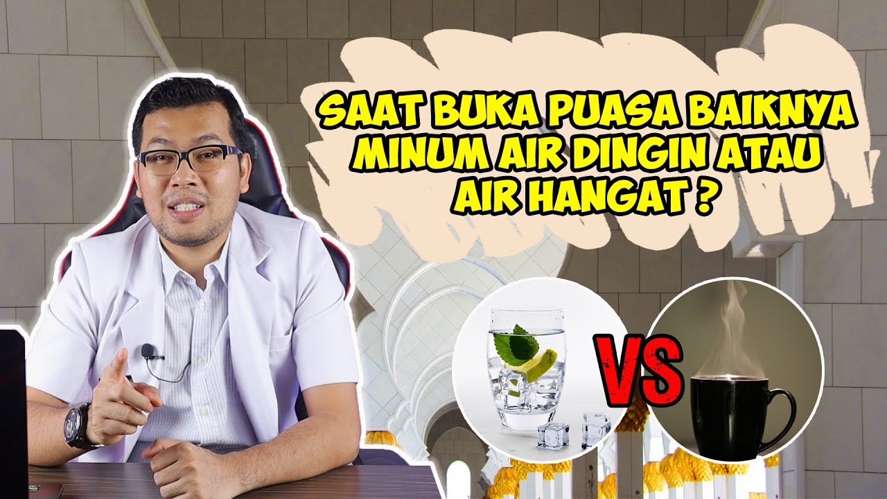 SAAT BUKA PUASA BAIKNYA MINUM AIR DINGIN ATAU AIR HANGAT - DOKTER SADDAM ISMAIL