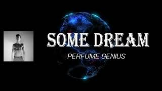 Perfume Genius - Some Dream (Lyrics)