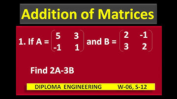 3.1  If  A and B are two given matrices, find 2A-3B