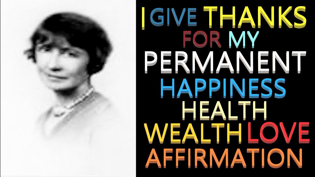 I Give Thanks for My Permanent Happiness Health Wealth & Love Affirmation | Florence Scovel Shinn