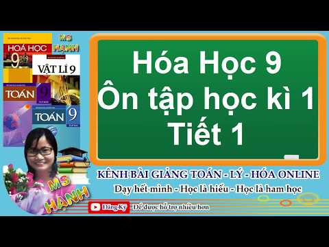 Video [ Hóa Học 9 ] Ôn tập học kì 1 (tiết 1) - YouTube