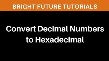 How to convert Decimal Numbers to Hexadecimal and Hexadecimal To Decimal Conversion