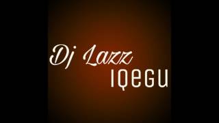 Dj Lazz umgido  Iqegu