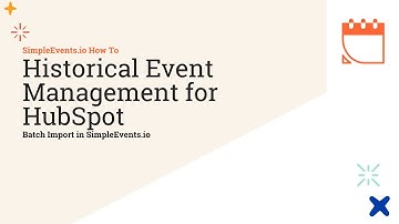 Mastering Historical Event Management for HubSpot: Batch Import in SimpleEvents.io
