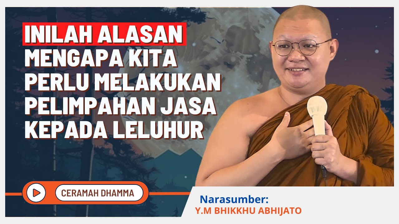 Alasan Mengapa Kita Perlu Melakukan Pelimpahan Jasa Kepada Leluhur || Y.M Bhikkhu Abhijato Thera