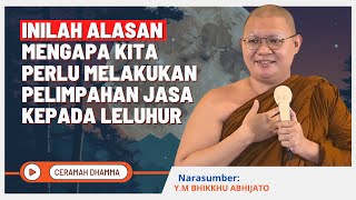 Alasan Mengapa Kita Perlu Melakukan Pelimpahan Jasa Kepada Leluhur || Y.M Bhikkhu Abhijato Thera