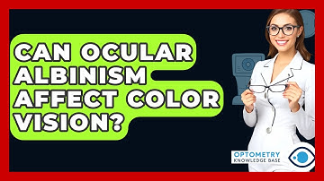 Can Ocular Albinism Affect Color Vision? - Optometry Knowledge Base