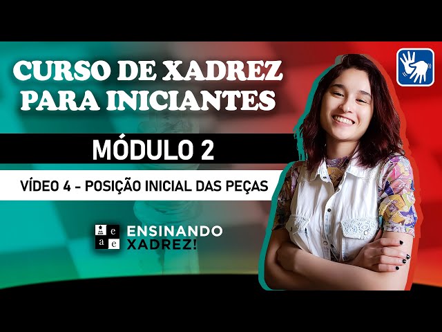 Posição inicial das peças de xadrez- Curso de Xadrez em Libras