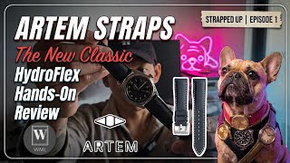 Artem Classic HydroFlex™ Hands-On Review 🔥 Strapped Up Episode 1 ⌚️This Strap Made Me Buy a Longines