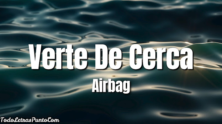 AIRBAG - VERTE DE CERCA (Letra/Lyrics)