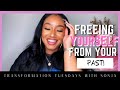 Freeing Yourself from Your Past| Strategies for Strength| Transformation Tuesdays