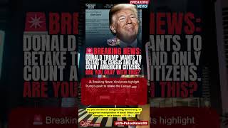 🔥 Viral Clash Trump’s Citizen Only Census Plan #BreakingNews #USPolitics #NewsShorts #Shorts