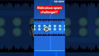 Ridiculous Spam Challenge! #geometrydash #gd #gaming #challenge #shorts #music #spam #demon