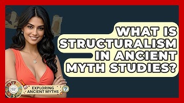 What Is Structuralism In Ancient Myth Studies? - Exploring Ancient Myths