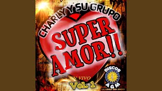 Video thumbnail of "Charley Y Su Grupo Super Amor - Rosario"