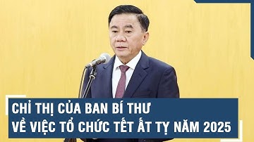 Chỉ thị của Ban Bí thư về việc tổ chức Tết Ất Tỵ năm 2025 | VTs