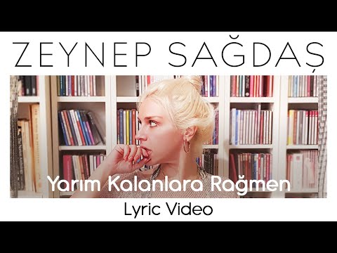 Zeynep Sağdaş - Yarım Kalanlara Rağmen (Lyric Video)