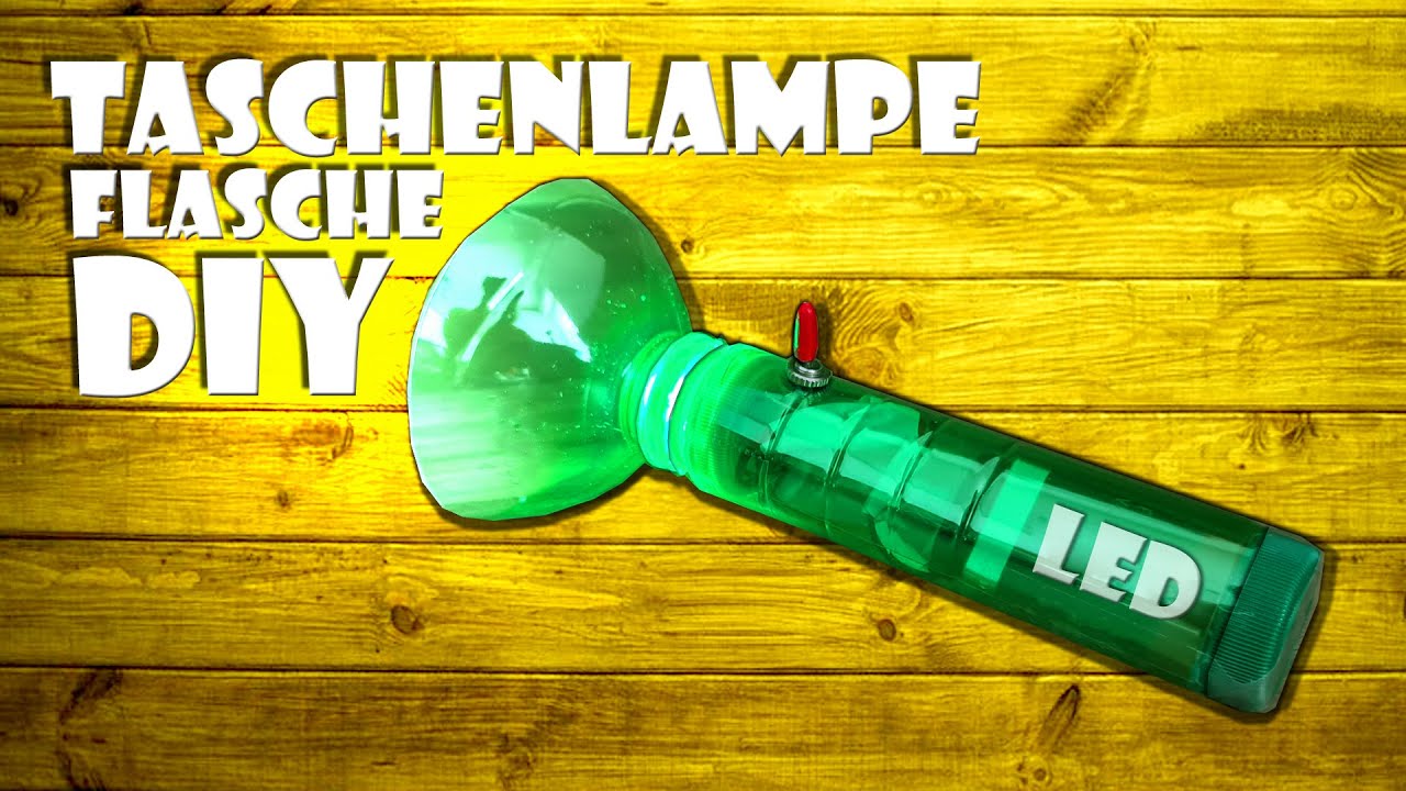 LED Taschenlampe aus Flasche selber bauen - bottle flashlight DIY craft