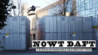 -NOWT DAFT- A Barnsley/Sheffield skateboard video ...