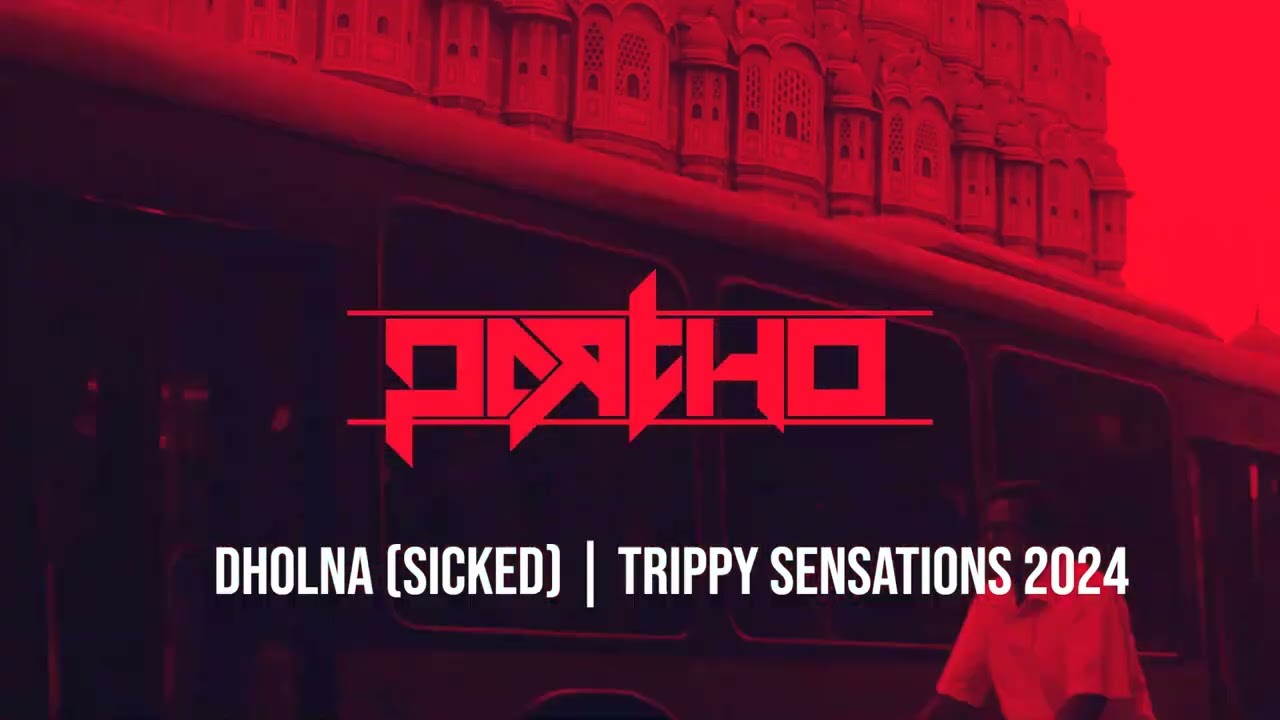 DHOLNA - SICKED | DJ PARTHO | TRIPPY SENSATIONS 2024 #bollytech #bollywood #tech #india #mashup