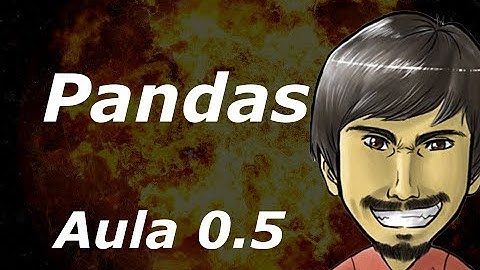 Curso de Pandas - Python (Aula 0.5) - Usando loc e iloc para selecionar os dados