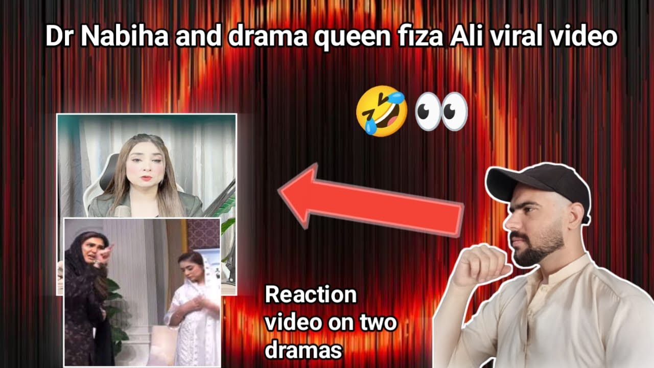 Reaction on Two drama queen dr Nabiha  and Fiza Ali
