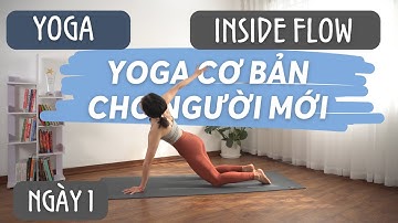 "Khóa học Inside Flow Yoga CƠ BẢN cho Người Mới Bắt Đầu | Bài 1: Ngày Đầu Tiên"