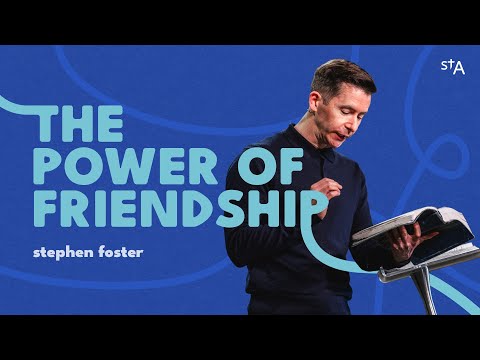 The Power Of Friendship | Stephen Foster