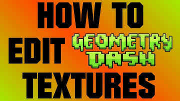 Geometry Dash Tutorial - How To Edit Textures [Steam version, HD]