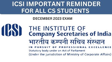 ICSI IMPORTANT REMINDER FOR ALL CS STUDENTS REGARDING DECEMBER 2023 EXAM